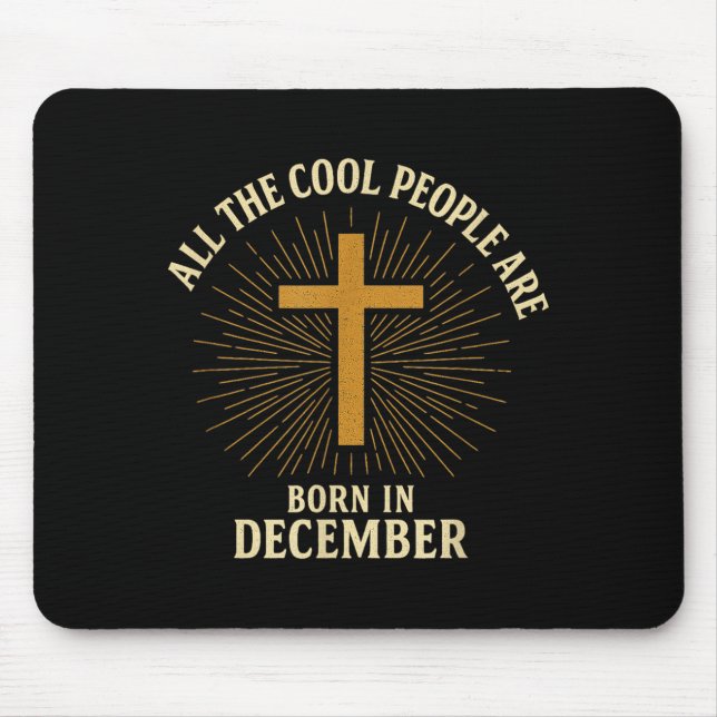 Cool People Are Born In December Christian Christm Mouse Pad (Front)
