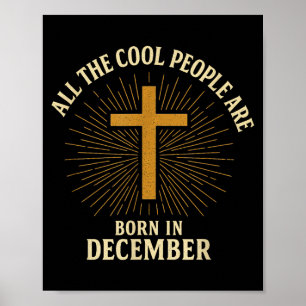 Cool People Are Born In December Christian Christm Poster