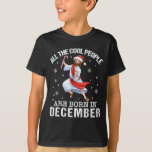 Cool People Are Born In December Christian Christm T-Shirt<br><div class="desc">Cool People Are Born In December Christian Christmas Bday 5</div>