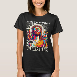 Cool People Are Born In December Christian Christm T-Shirt
