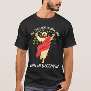 Cool People Are Born In December Christian Christm T-Shirt