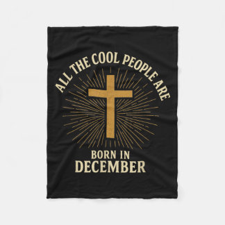 Cool People Are Born In December Christian Fleece Blanket