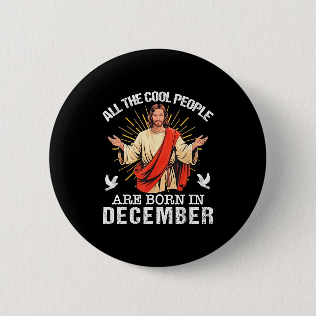 Cool People Are Born In December Christian Jesus C 2 Inch Round Button (Front)