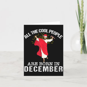 Cool People Are Born In December Christian Jesus C Card