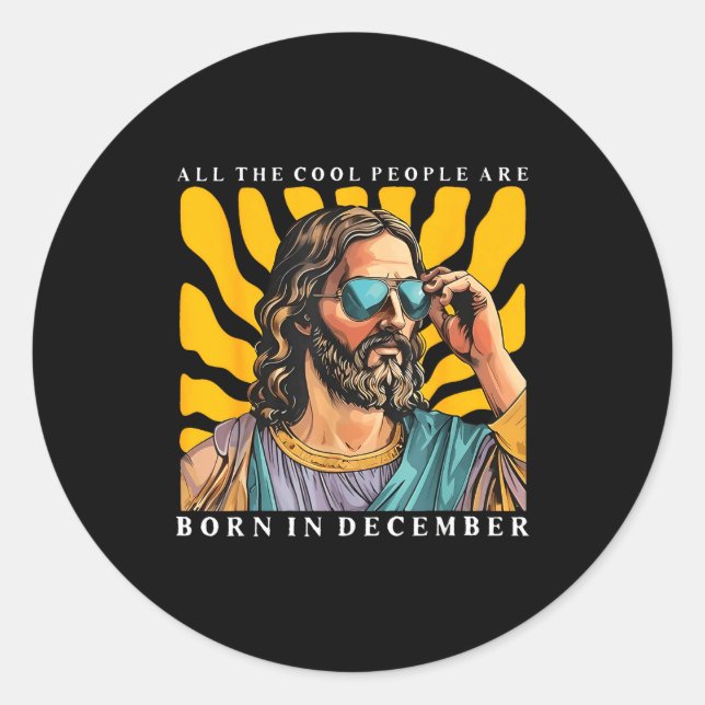 Cool People Are Born In December Christian Jesus C Classic Round Sticker (Front)