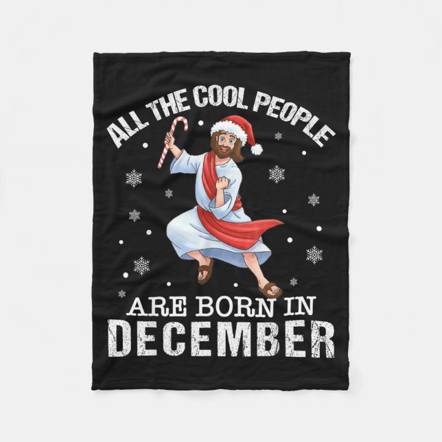 Cool People Are Born In December Christian Jesus C Fleece Blanket (Front)