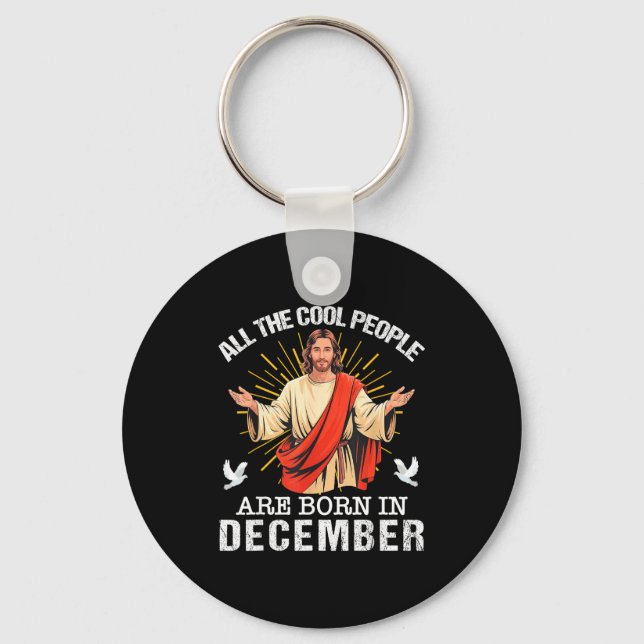 Cool People Are Born In December Christian Jesus C Keychain (Front)