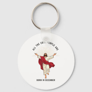 Cool People Are Born In December Christian Jesus C Keychain