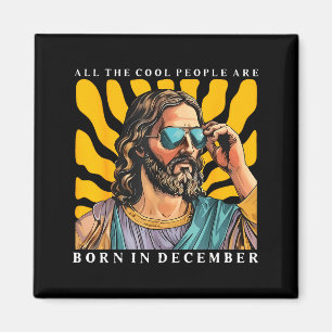 Cool People Are Born In December Christian Jesus C Magnet
