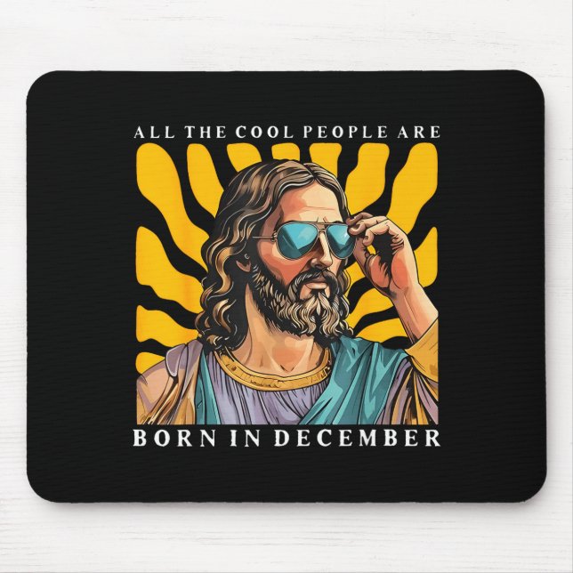 Cool People Are Born In December Christian Jesus C Mouse Pad (Front)