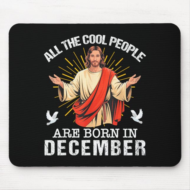 Cool People Are Born In December Christian Jesus C Mouse Pad (Front)