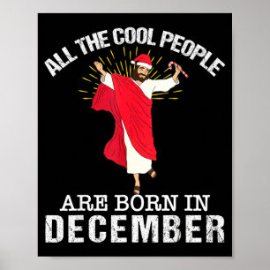 Cool People Are Born In December Christian Jesus C Poster