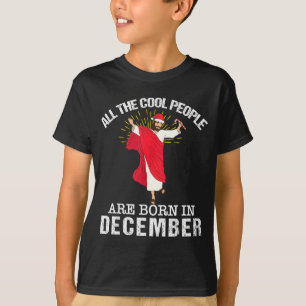Cool People Are Born In December Christian Jesus C T-Shirt
