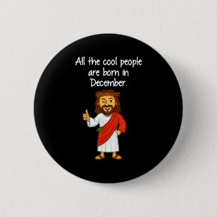Cool People Are Born In December Christian Xmas Bi 2 Inch Round Button