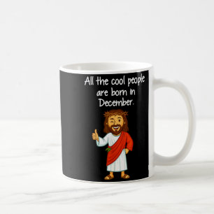 Cool People Are Born In December Christian Xmas Bi Coffee Mug