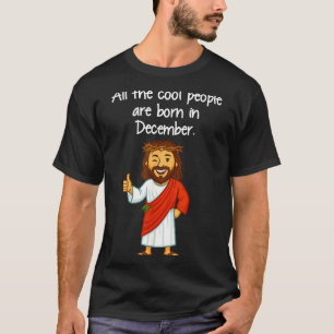 Cool People Are Born In December Christian Xmas Bi T-Shirt