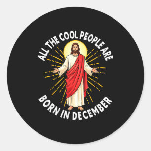 Cool People Are Born In December Christmas Christi Classic Round Sticker