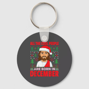 Cool People Are Born In December Jesus Christmas C Keychain