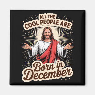 Cool People Born In December Birthday Christian Ch Magnet