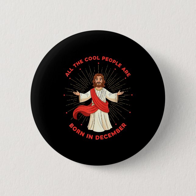 Cool People Born In December Birthday Funny Jesus  2 Inch Round Button (Front)