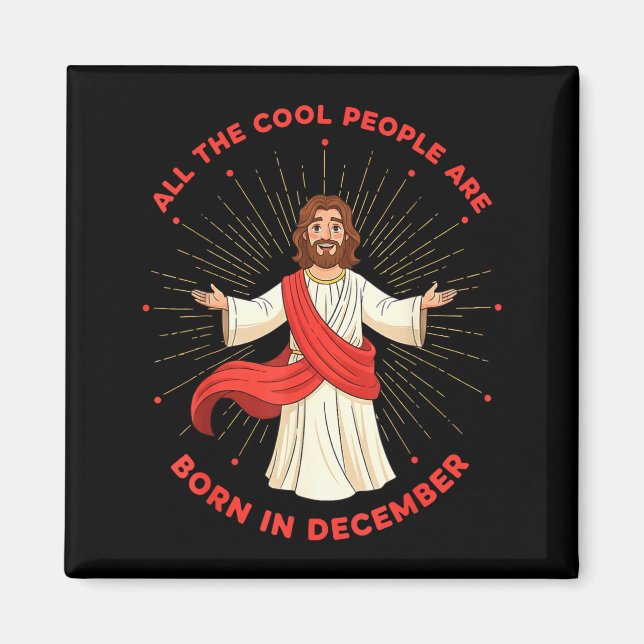 Cool People Born In December Birthday Funny Jesus  Magnet (Front)