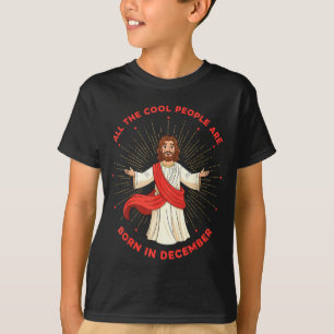 Cool People Born In December Birthday Funny Jesus  T-Shirt