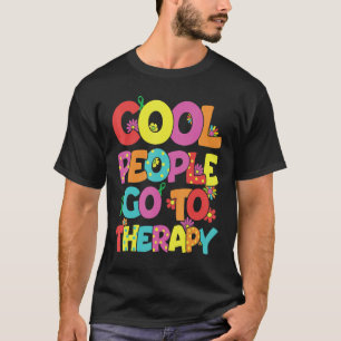 Cool People Go to Therapy Mental Health Therapy Se T-Shirt