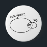 Cool PhD Button<br><div class="desc">PhD can be cool, and you are a living illustration.</div>