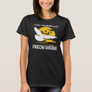 Cool Pigeon Racing For Men Women Homing Pigeon Rac T-Shirt
