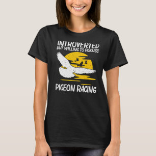 Cool Pigeon Racing For Men Women Homing Pigeon Rac T-Shirt