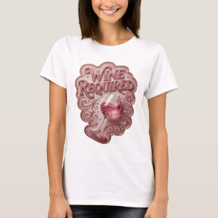Cool Pink WINE REQUIRED Custom Tee