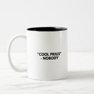 "Cool Prius" - Nobody Funny Good Gas Mileage Two-Tone Coffee Mug