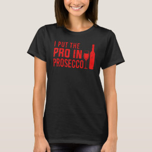 Cool Prosecco For Men Women Wine Champagne Alcohol T-Shirt