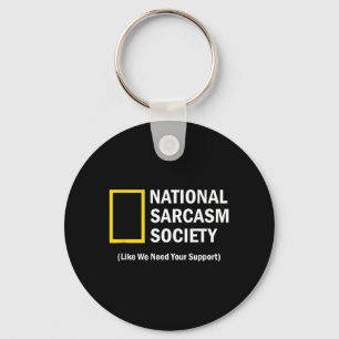 Cool Quote National Sarcasm Society Funny Keychain