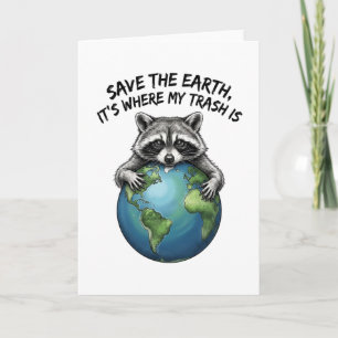 Cool Raccoon Lover Save The Earth It's Where My Card