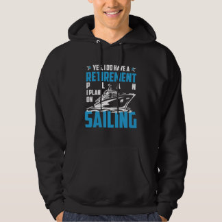 Cool RETIREMENT plan SAILING Hoodie