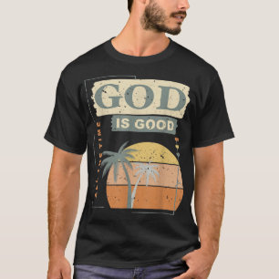 Cool Retro Christian Saying God Is Good All The Ti T-Shirt