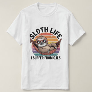 Cool Retro Sloth in Hammock – I Suffer from C.H.S  T-Shirt