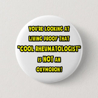 Cool Rheumatologist Is NOT an Oxymoron 2 Inch Round Button