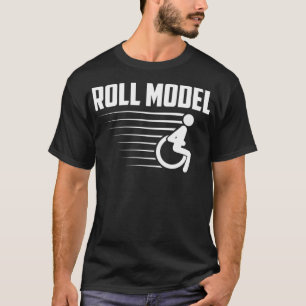 Cool Roll Model Funny Handicapped Person Wheelchai T-Shirt