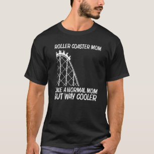 Cool Roller Coaster For Mom Mother Amusement Park  T-Shirt