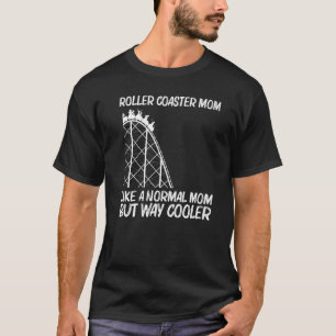 Cool Roller Coaster For Mom Mother Amusement Park T-Shirt