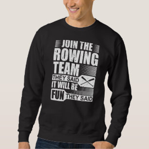 Cool Rower Join The Rowing Team They Said It Would Sweatshirt