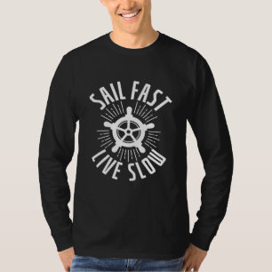 Cool Sail Live Fast Slow Sailing Sailboat Adventur T-Shirt