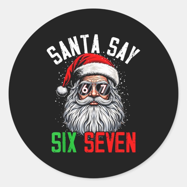 Cool Santa Says Six Seven Funny Christmas 67 Meme  Classic Round Sticker (Front)