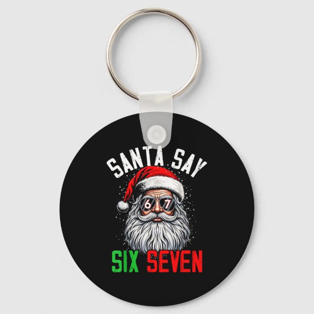 Cool Santa Says Six Seven Funny Christmas 67 Meme  Keychain (Front)