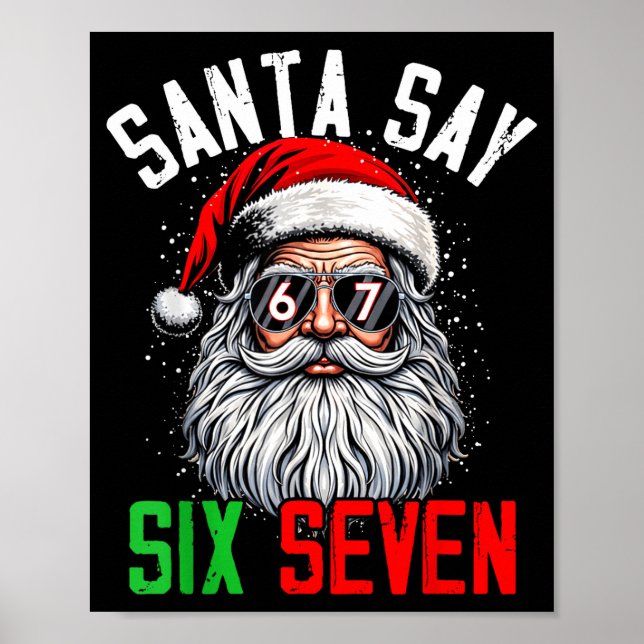 Cool Santa Says Six Seven Funny Christmas 67 Meme  Poster (Front)