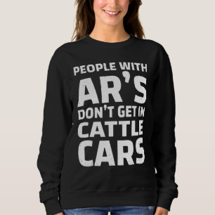 Cool Sarcastic People With ARs Dont Get In Cattle Sweatshirt