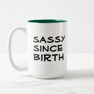 Cool sassy since birth funny coffee mug design