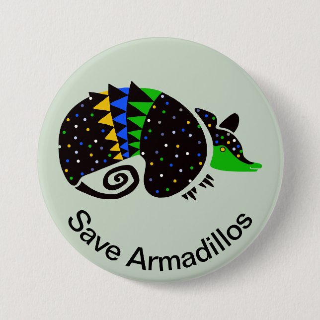Cool Save ARMADILLOS -Endangered animal graphic 3 Inch Round Button (Front)